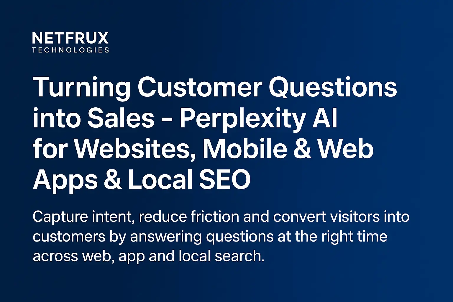 Turning Customer Questions into Sales - Perplexity AI for Websites, Mobile and Web Apps and Local SEO